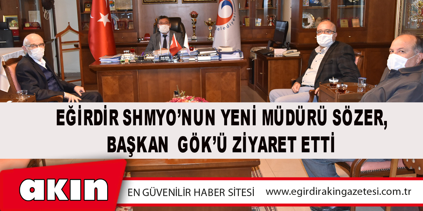 Eğirdir SHMYO’nun Yeni Müdürü Sözer, Başkan  Gök’ü Ziyaret Etti