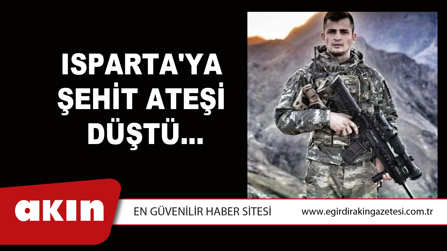 ISPARTA'YA ŞEHİT ATEŞİ DÜŞTÜ...