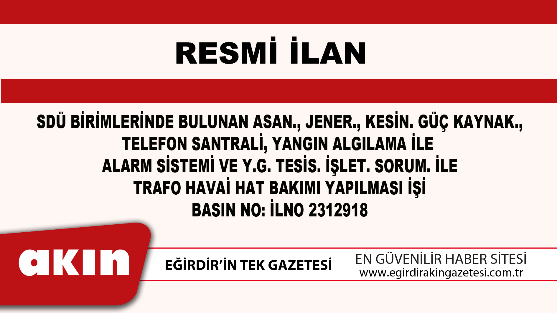 SDÜ BİRİMLERİNDE BULUNAN ASAN., JENER., KESİN. GÜÇ KAYNAK., TELEFON SANTRALİ, YANGIN ALGILAMA İLE ALARM SİSTEMİ VE Y.G. TESİS. İŞLET. SORUM. İLE TRAFO HAVAİ HAT BAKIMI YAPILMASI İŞİ