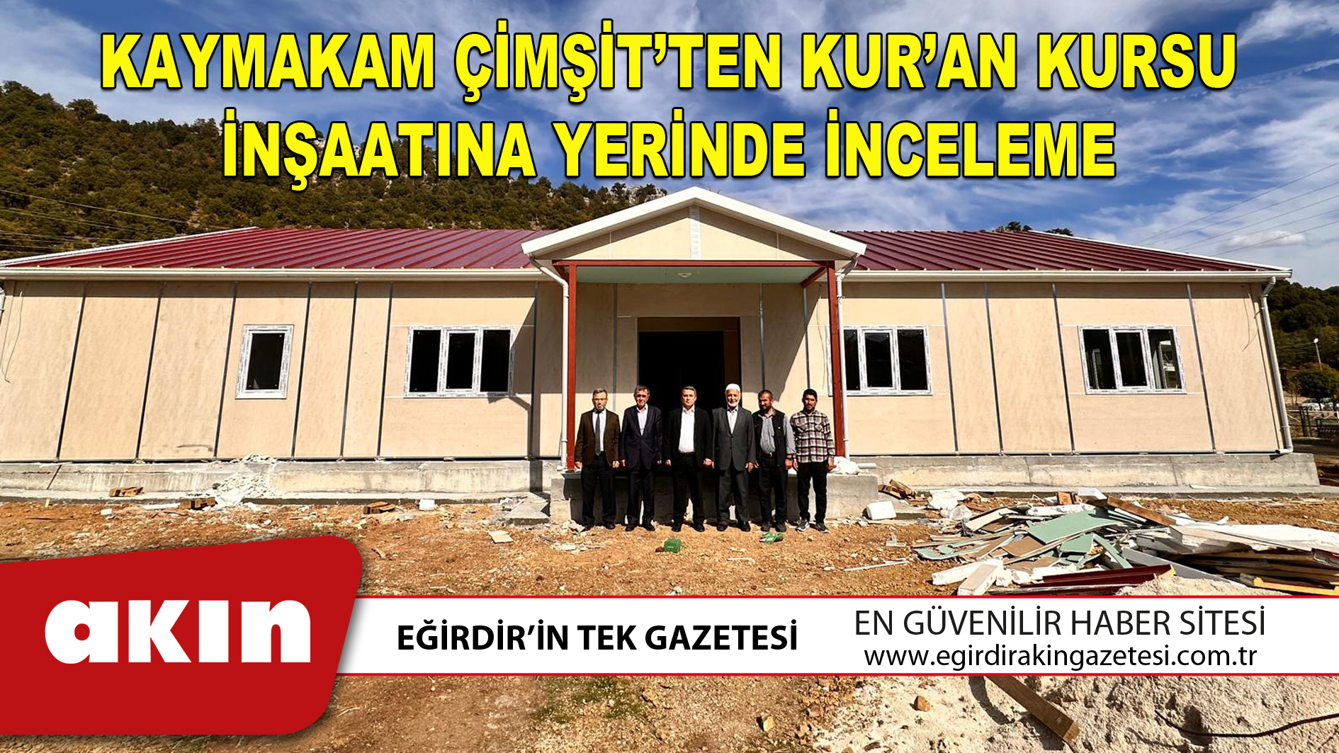 KAYMAKAM ÇİMŞİT’TEN KUR’AN KURSU İNŞAATINA YERİNDE İNCELEME