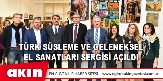 eğirdir haber,akın gazetesi,egirdir haberler,son dakika,Türk Süsleme Ve Geleneksel El Sanatları Sergisi Açıldı