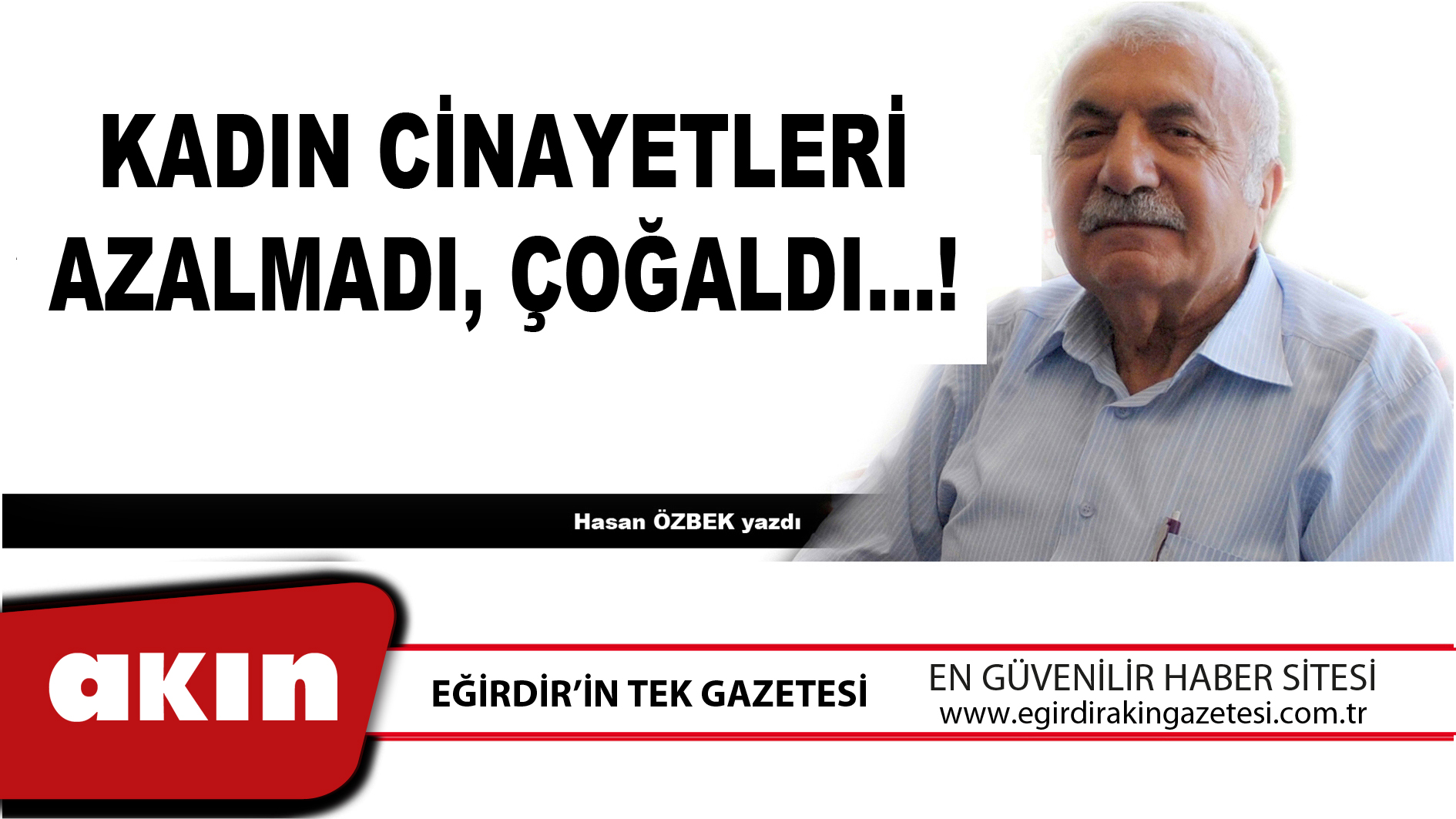 eğirdir haber,akın gazetesi,egirdir haberler,son dakika,KADIN CİNAYETLERİ AZALMADI ÇOĞALDI!