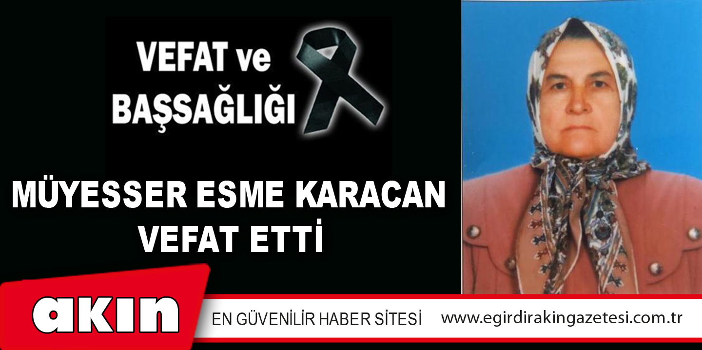 Müyesser Esme Karacan Vefat Etti