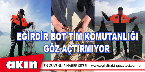 Eğirdir Bot Tim Komutanlığı Göz Açtırmıyor