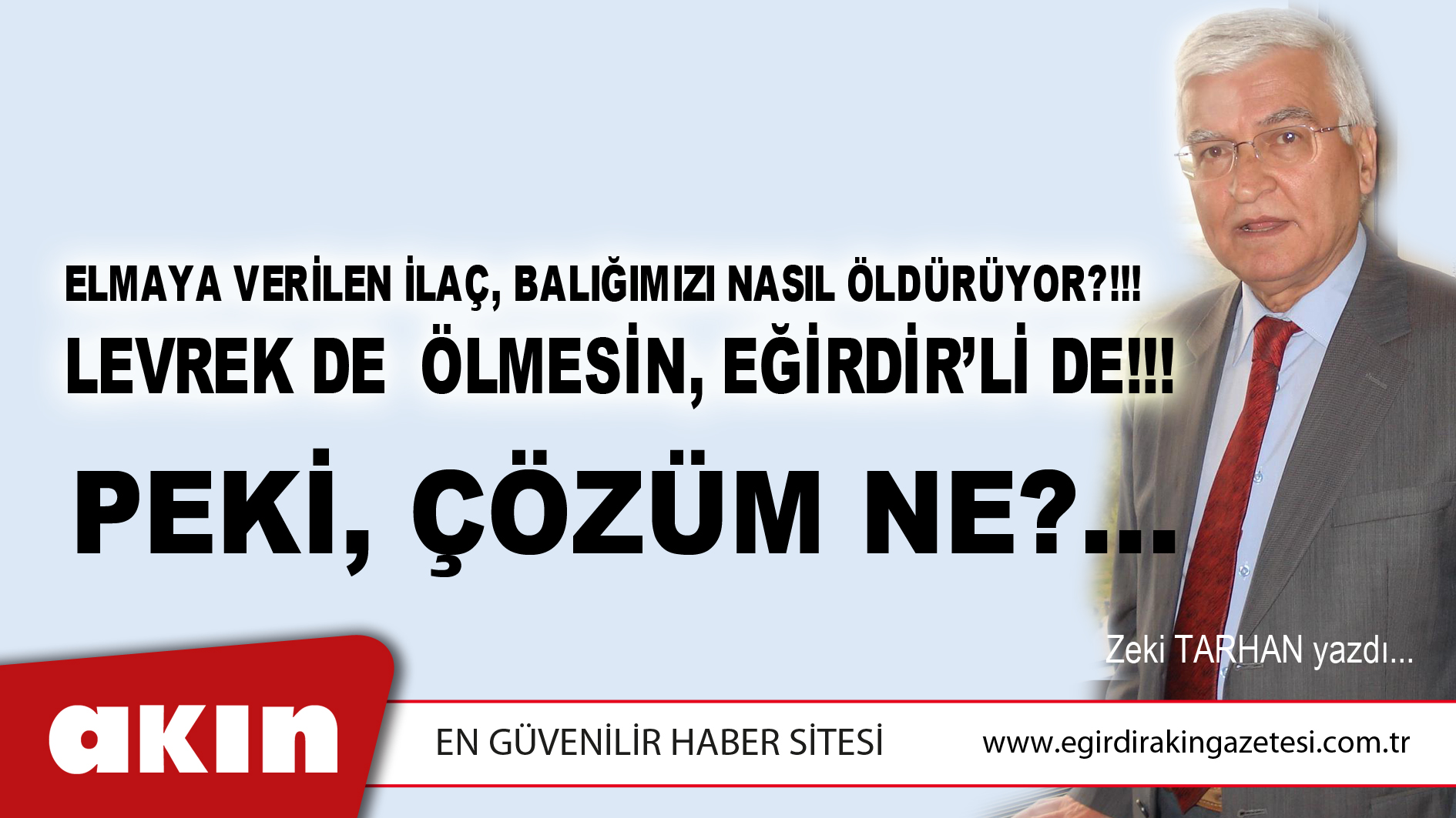 eğirdir haber,akın gazetesi,egirdir haberler,son dakika,LEVREK DE  ÖLMESİN, EĞİRDİR’Lİ DE!!! 