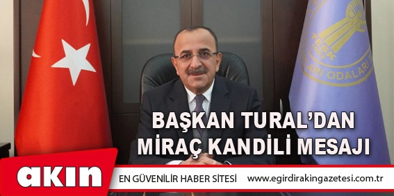 Başkan Tural’dan Miraç Kandili Mesajı
