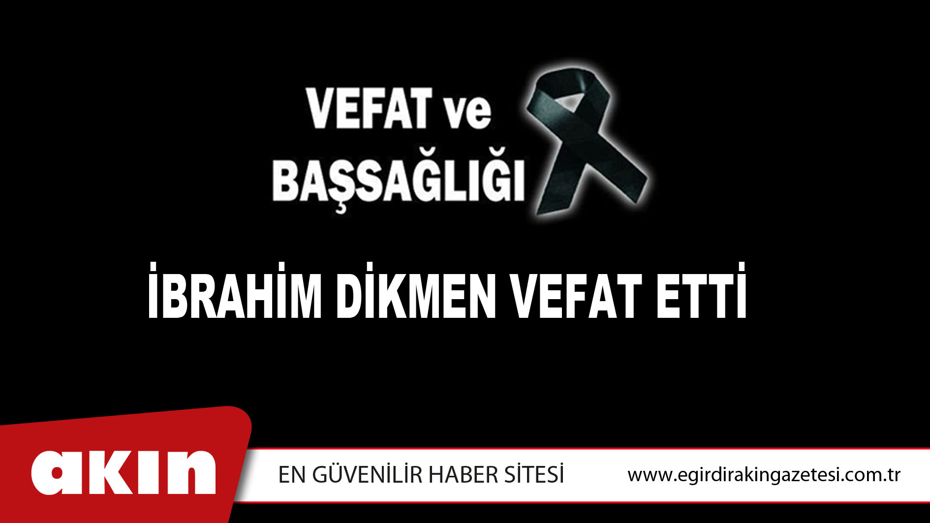 İBRAHİM DİKMEN VEFAT ETTİ