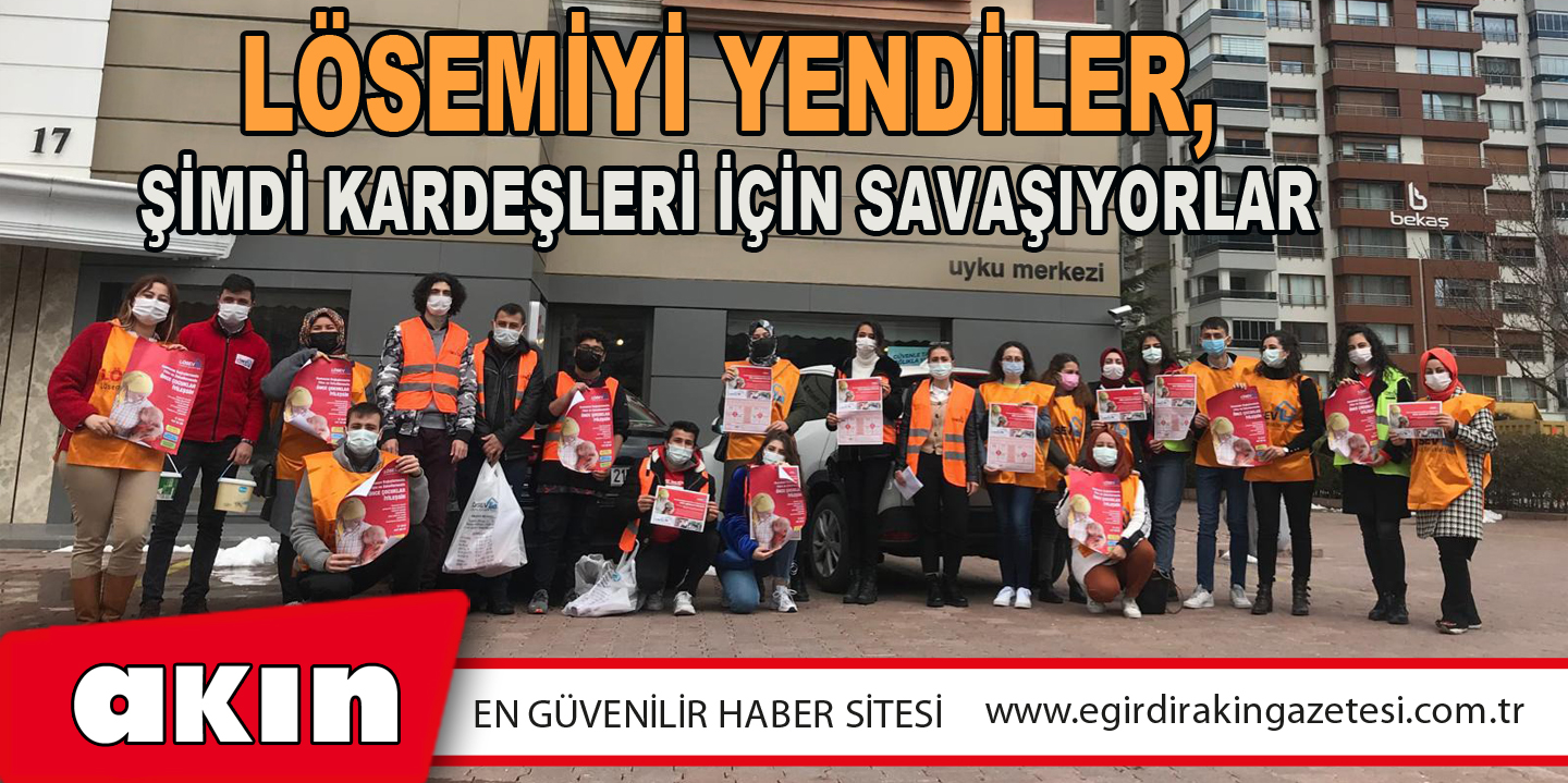 LÖSEMİYİ YENDİLER, ŞİMDİ KARDEŞLERİ İÇİN SAVAŞIYORLAR 