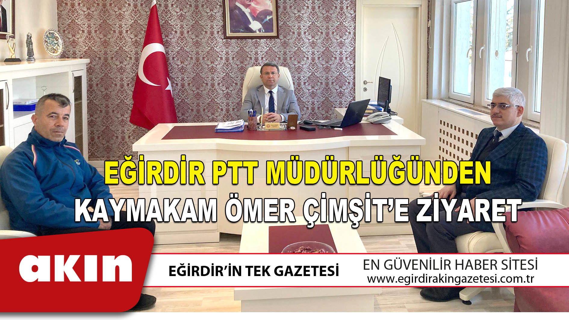 Eğirdir PTT Müdürlüğünden Kaymakam Ömer Çimşit’e Ziyaret