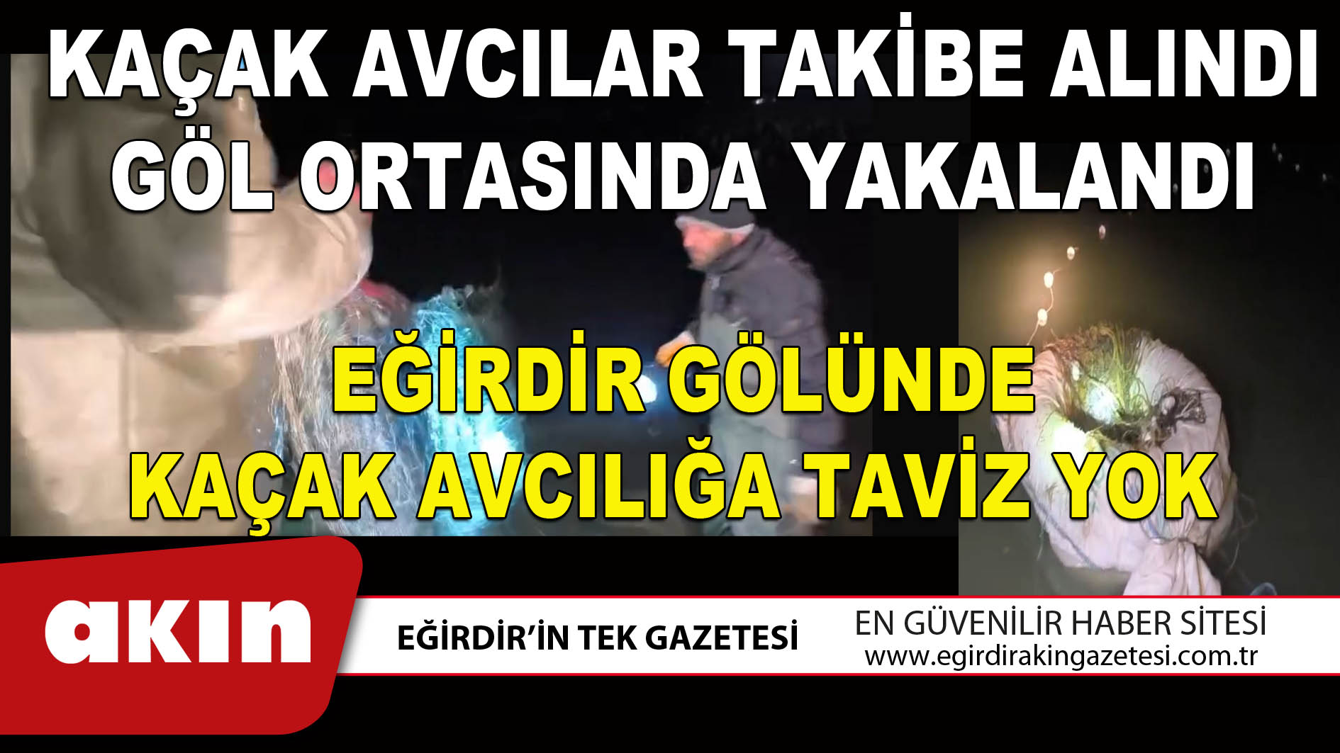 KAÇAK AVCILAR TAKİBE ALINDI GÖL ORTASINDA YAKALANDI