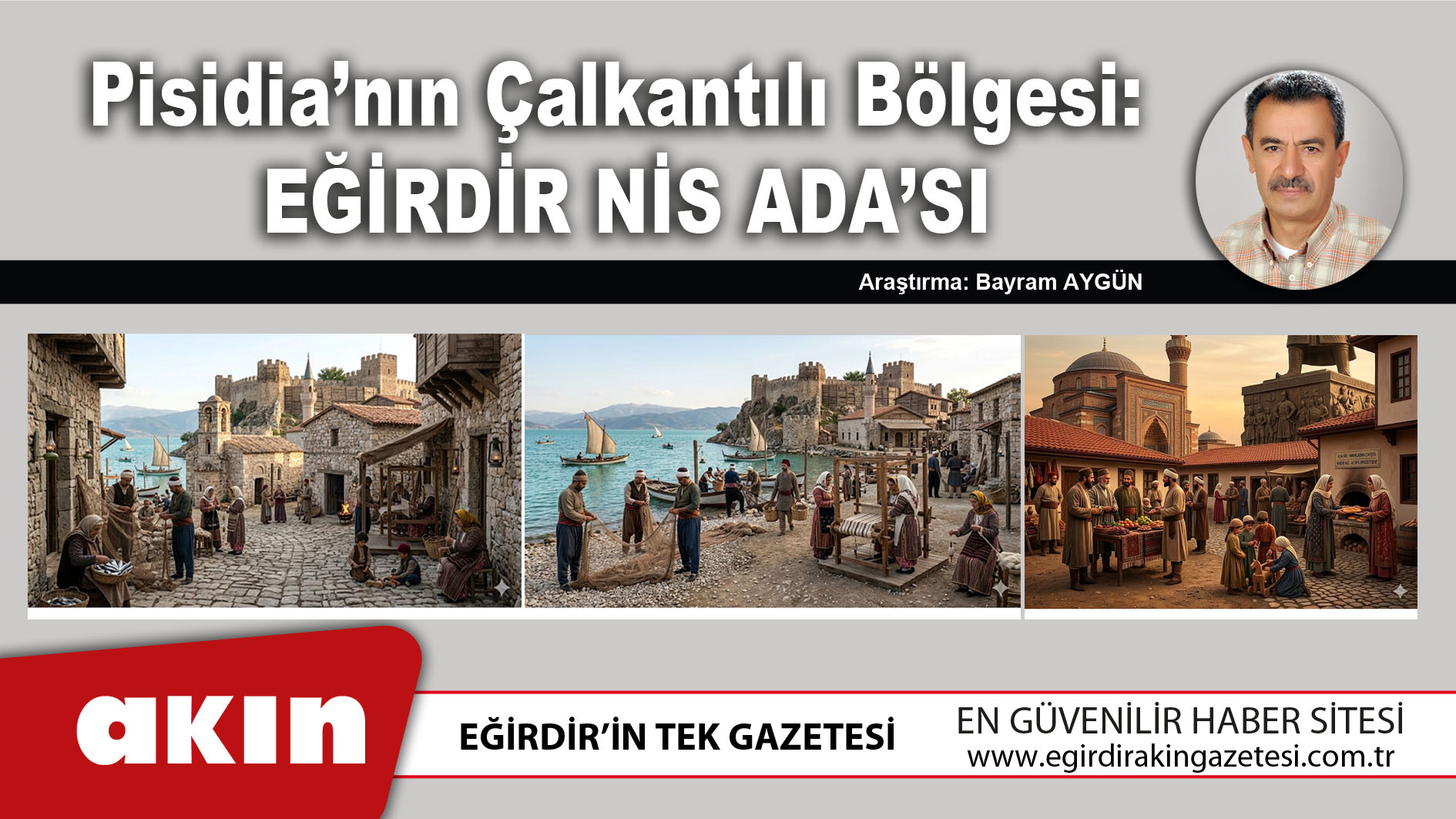 eğirdir haber,akın gazetesi,egirdir haberler,son dakika, Pisidia’nın Çalkantılı Bölgesi