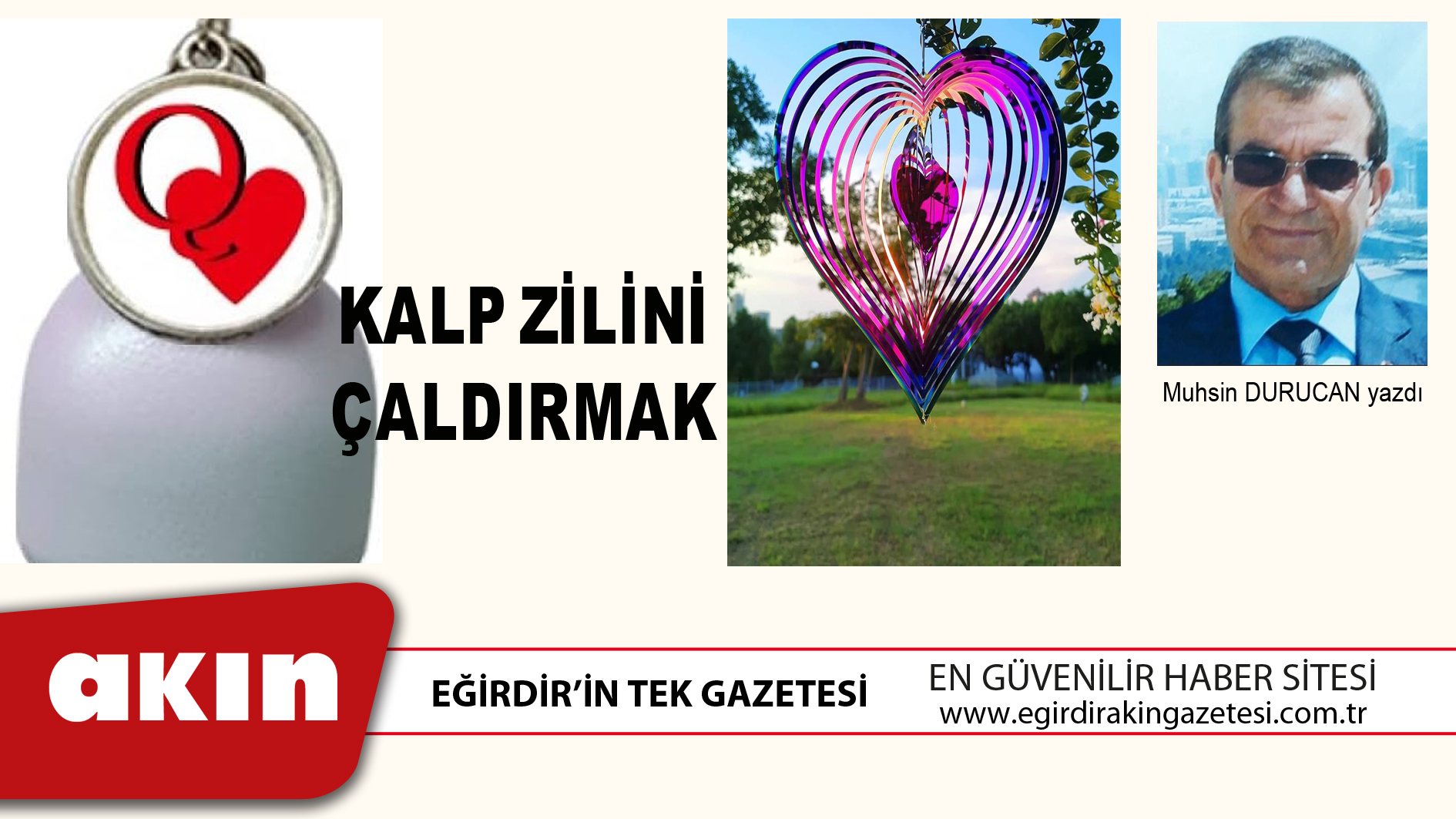 eğirdir haber,akın gazetesi,egirdir haberler,son dakika,KALP ZİLİNİ ÇALDIRMAK