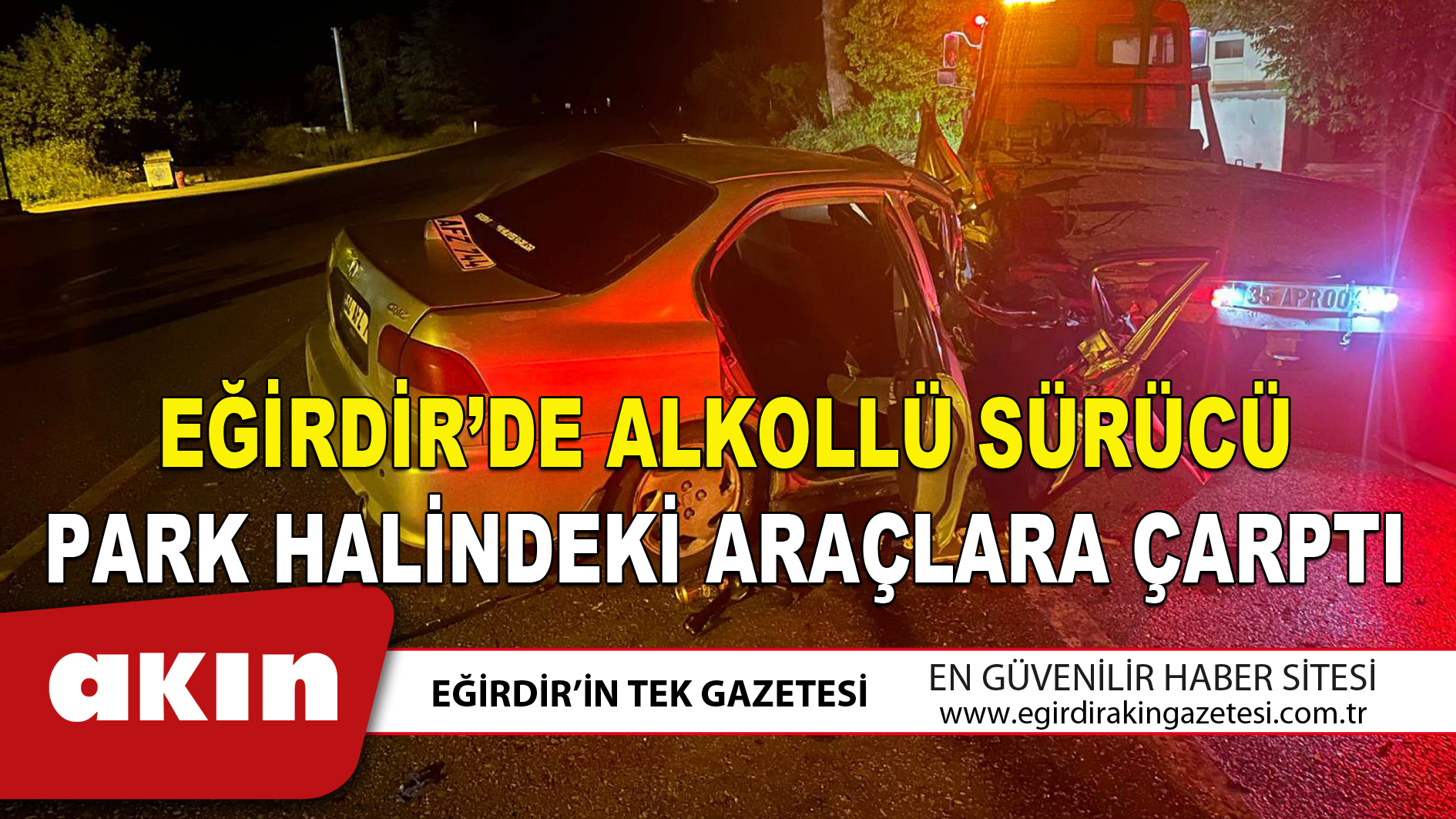EĞİRDİR’DE ALKOLLÜ SÜRÜCÜ PARK HALİNDEKİ ARAÇLARA ÇARPTI