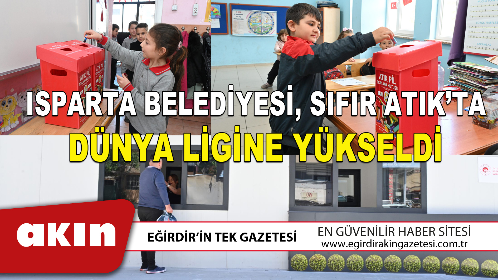 ISPARTA BELEDİYESİ SIFIR ATIK’TA DÜNYA LİGİNE YÜKSELDİ