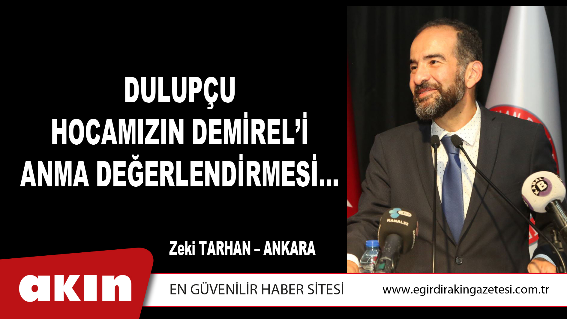 eğirdir haber,akın gazetesi,egirdir haberler,son dakika,DULUPÇU HOCAMIZIN DEMİREL’İ ANMA DEĞERLENDİRMESİ…