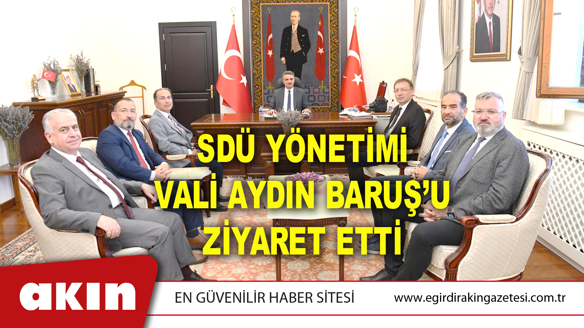 SDÜ Yönetimi Vali Aydın Baruş’u Ziyaret Etti