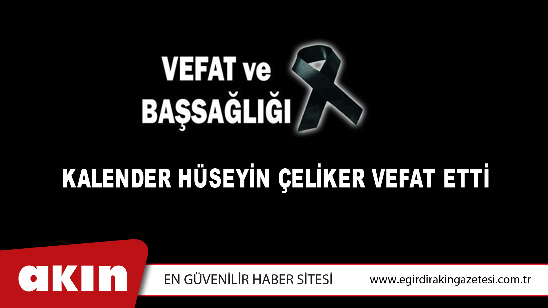 KALENDER HÜSEYİN ÇELİKER VEFAT ETTİ