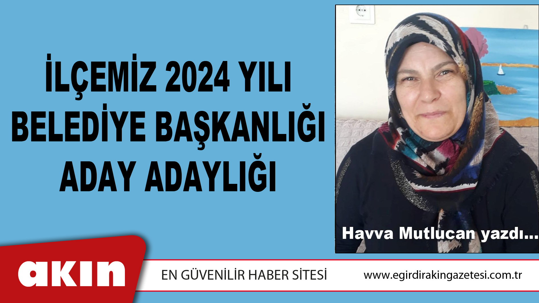 İLÇEMİZ 2024 YILI BELEDİYE BAŞKANLIĞI ADAY ADAYLIĞI