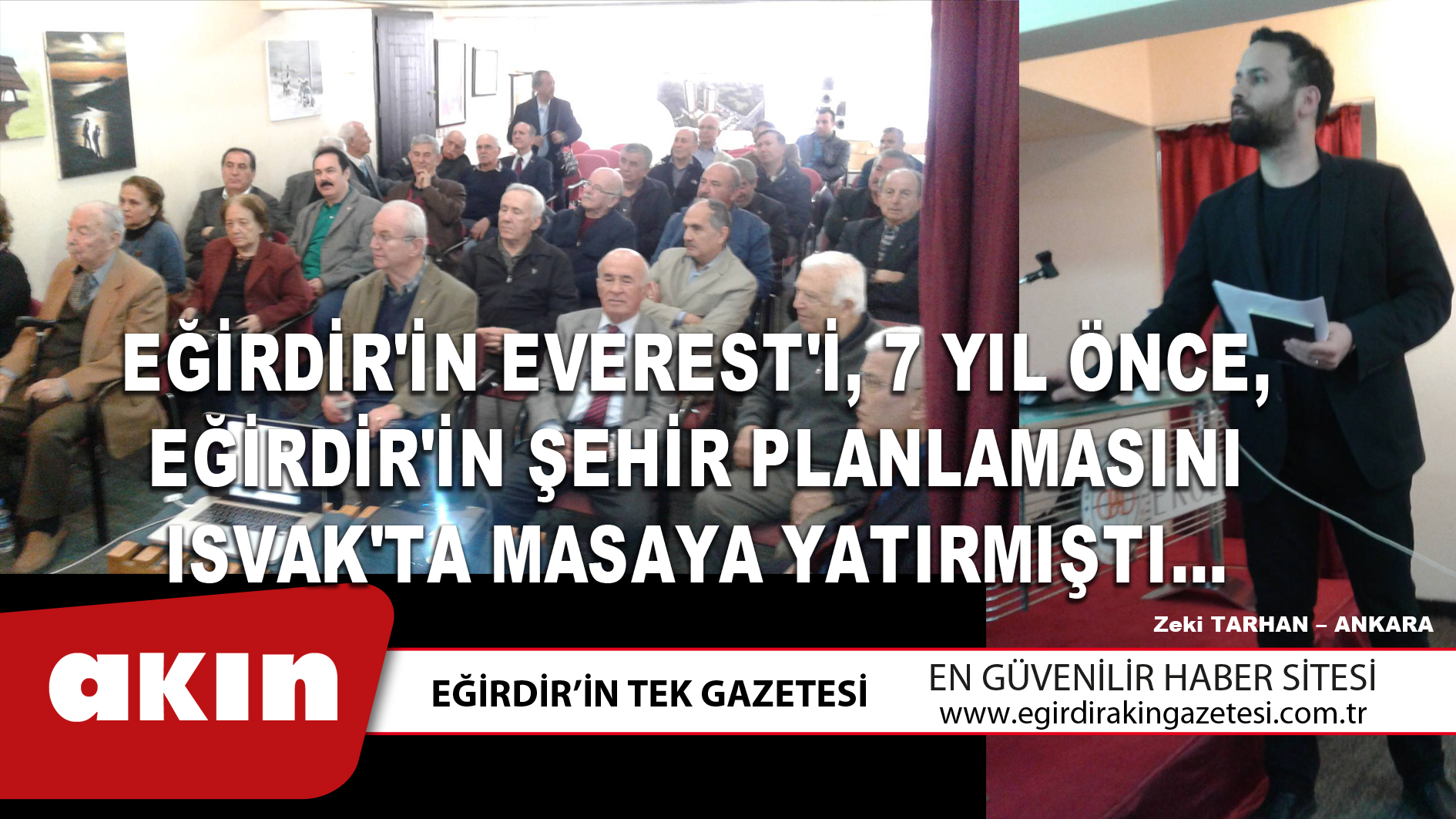 EĞİRDİR'İN EVEREST'İ, 7 YIL ÖNCE, EĞİRDİR'İN ŞEHİR PLANLAMASINI ISVAK'TA MASAYA YATIRMIŞTI...