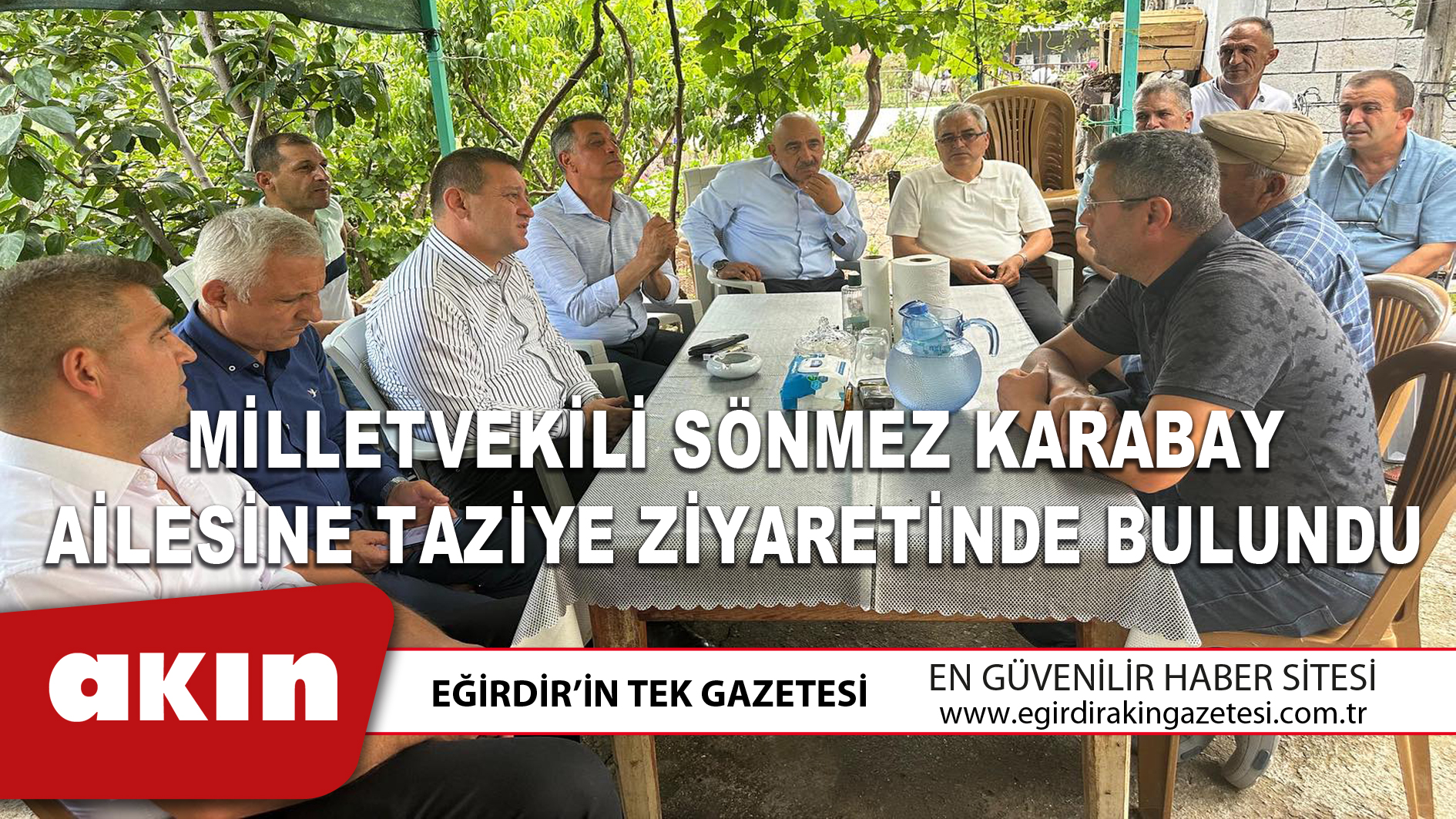 eğirdir haber,akın gazetesi,egirdir haberler,son dakika,MİLLETVEKİLİ SÖNMEZ KARABAY AİLESİNE TAZİYE ZİYARETİNDE BULUNDU