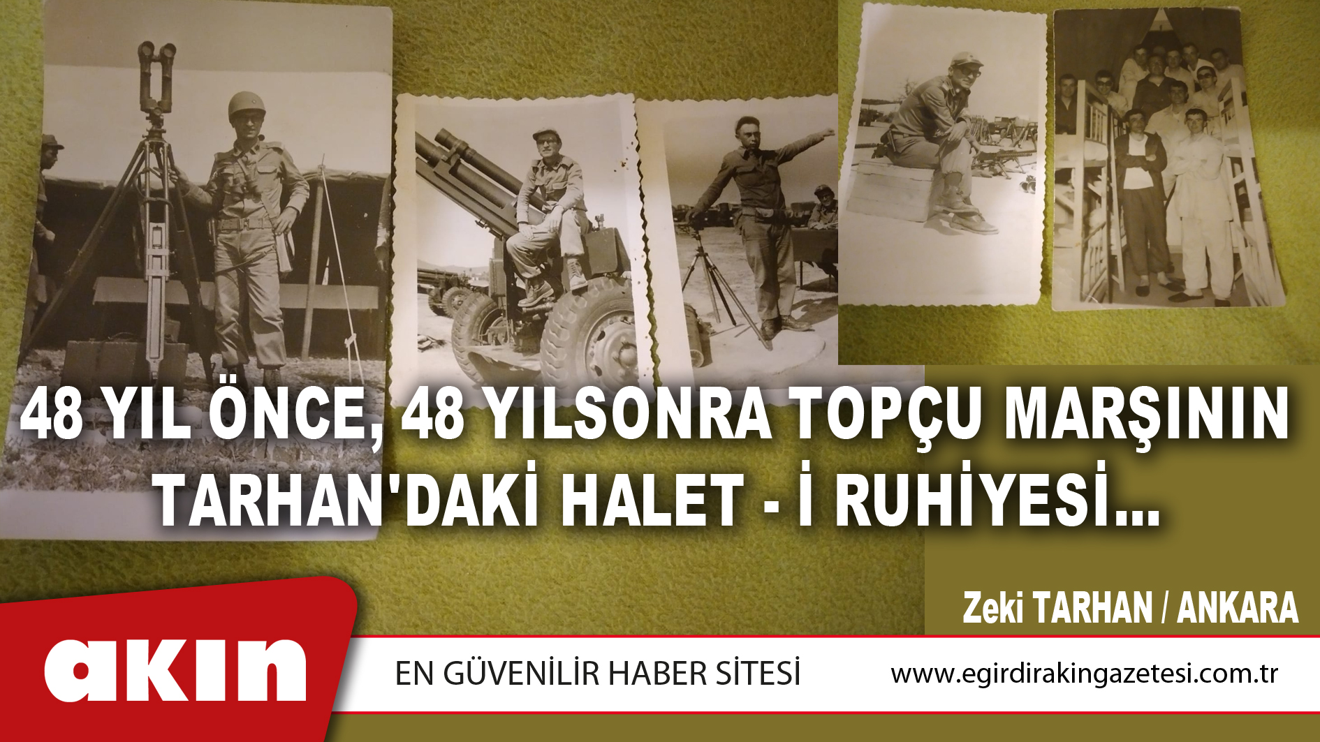 eğirdir haber,akın gazetesi,egirdir haberler,son dakika,48 Yıl Önce, 48 Yılsonra Topçu Marşının Tarhan'daki Halet - İ Ruhiyesi...