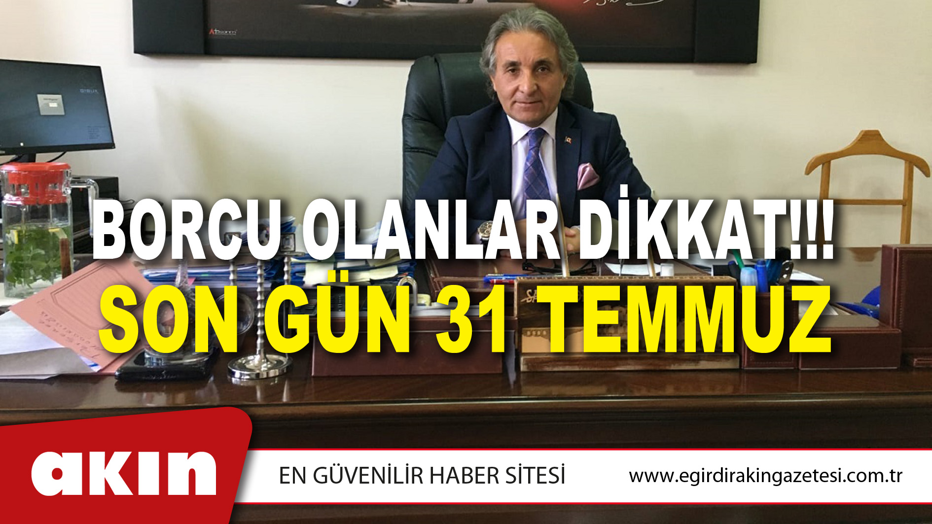 BORCU OLANLAR DİKKAT!!! SON GÜN 31 TEMMUZ