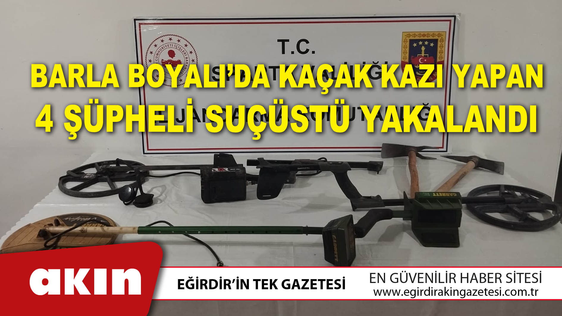 Barla Boyalı’da Kaçak Kazı Yapan 4 Şüpheli Suçüstü Yakalandı