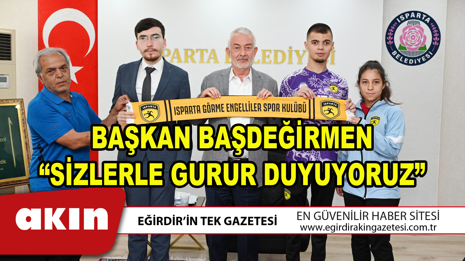 BAŞKAN BAŞDEĞİRMEN: “SİZLERLE GURUR DUYUYORUZ”