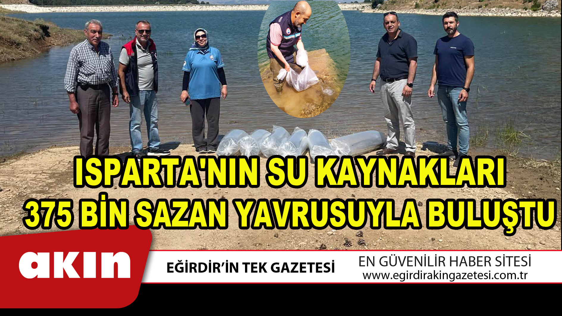 eğirdir haber,akın gazetesi,egirdir haberler,son dakika,ISPARTA'NIN SU KAYNAKLARI 375 BİN SAZAN YAVRUSUYLA BULUŞTU