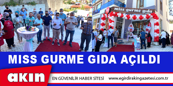MISS GURME GIDA AÇILDI