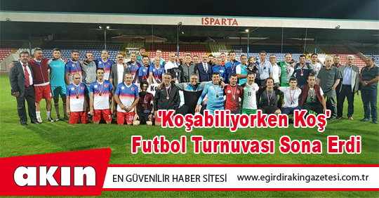 'Koşabiliyorken Koş' Futbol Turnuvası Sona Erdi