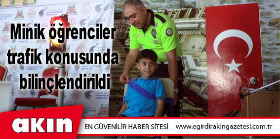 Minik öğrenciler trafik konusunda bilinçlendirildi