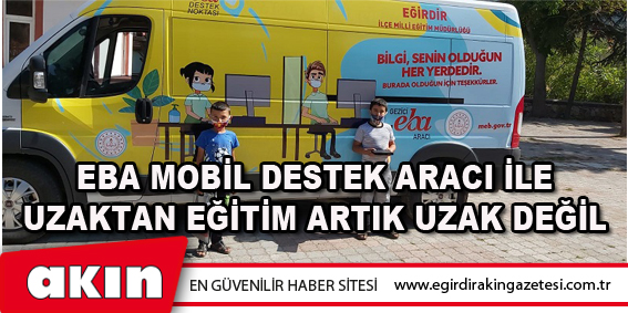 EBA Mobil Destek Aracı İle Uzaktan Eğitim Artık Uzak Değil