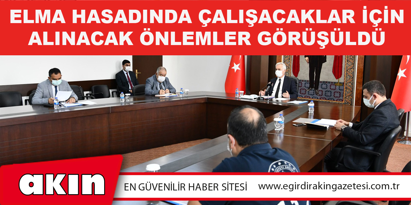 eğirdir haber,akın gazetesi,egirdir haberler,son dakika,Elma Hasadında Çalışacaklar İçin Alınacak Önlemler Görüşüldü