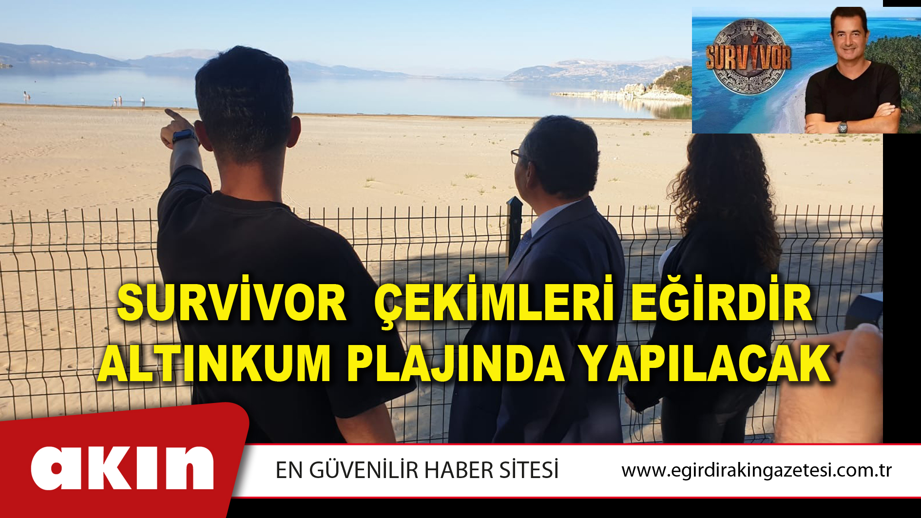SURVİVOR  ÇEKİMLERİ EĞİRDİR ALTINKUM PLAJINDA YAPILACAK