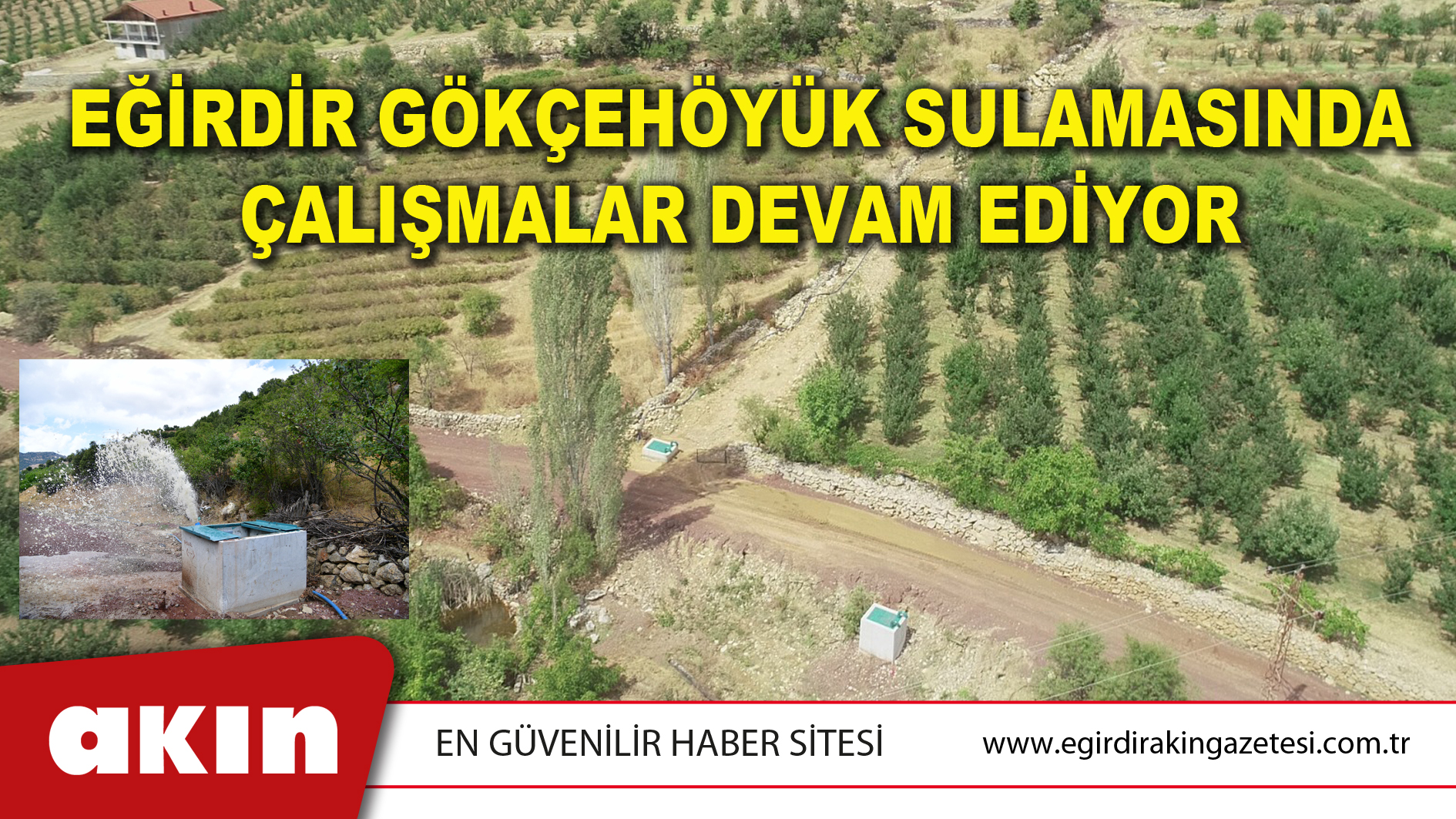 EĞİRDİR GÖKÇEHÖYÜK SULAMASINDA ÇALIŞMALAR DEVAM EDİYOR
