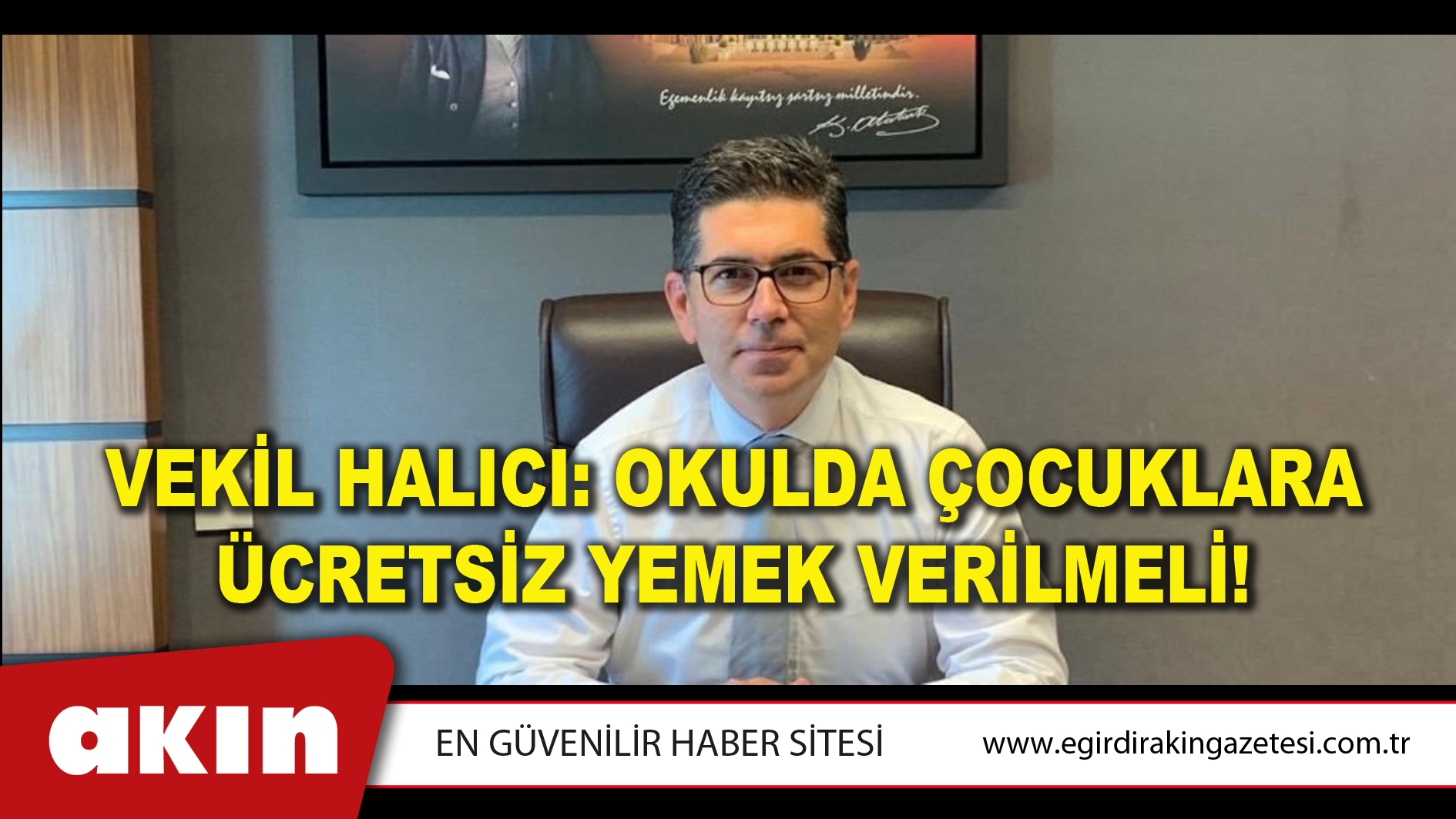 VEKİL HALICI: OKULDA ÇOCUKLARA ÜCRETSİZ YEMEK VERİLMELİ!