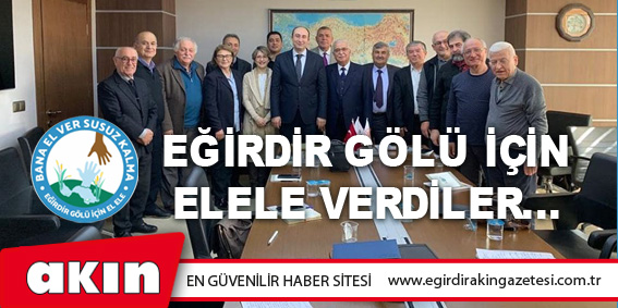 eğirdir haber,akın gazetesi,egirdir haberler,son dakika,Eğirdir Gölü İçin Elele Verdiler...