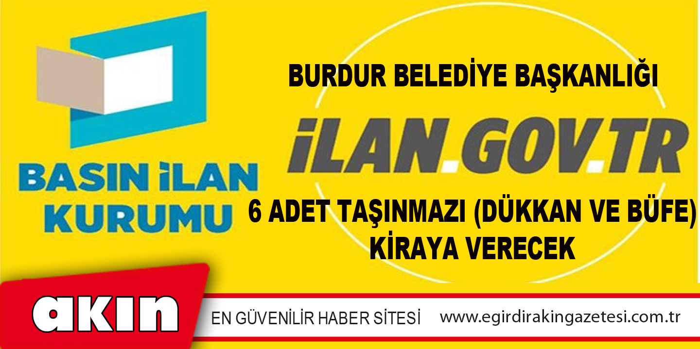 Burdur Belediye Başkanlığı 6 Adet Taşınmazı (Dükkan Ve Büfe) Kiraya Verecek