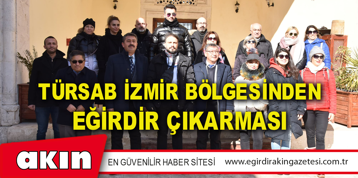 eğirdir haber,akın gazetesi,egirdir haberler,son dakika,TÜRSAB İzmir Bölgesinden Eğirdir Çıkarması