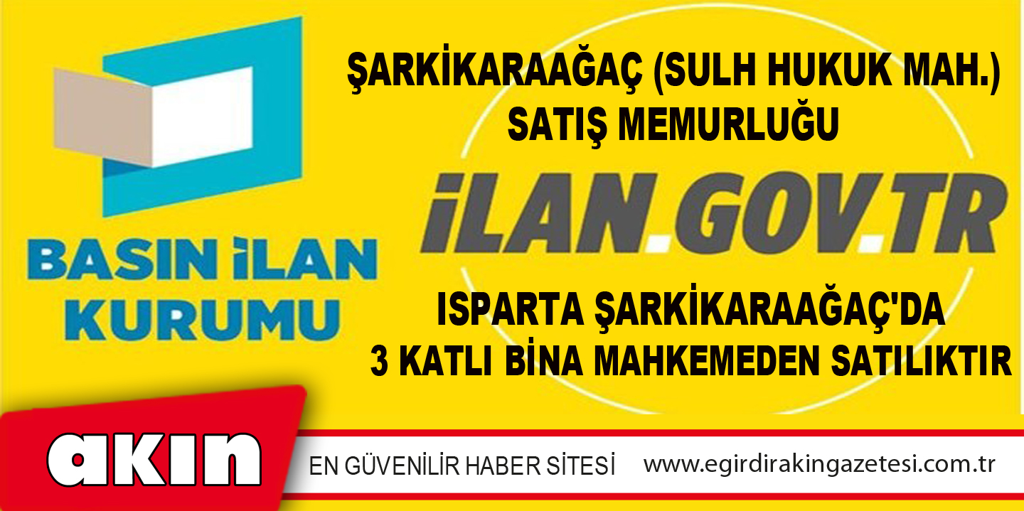 eğirdir haber,akın gazetesi,egirdir haberler,son dakika,Şarkikaraağaç (Sulh Hukuk Mah.) Satış Memurluğu Isparta Şarkikaraağaç'da 3 Katlı Bina Mahkemeden Satılıktır