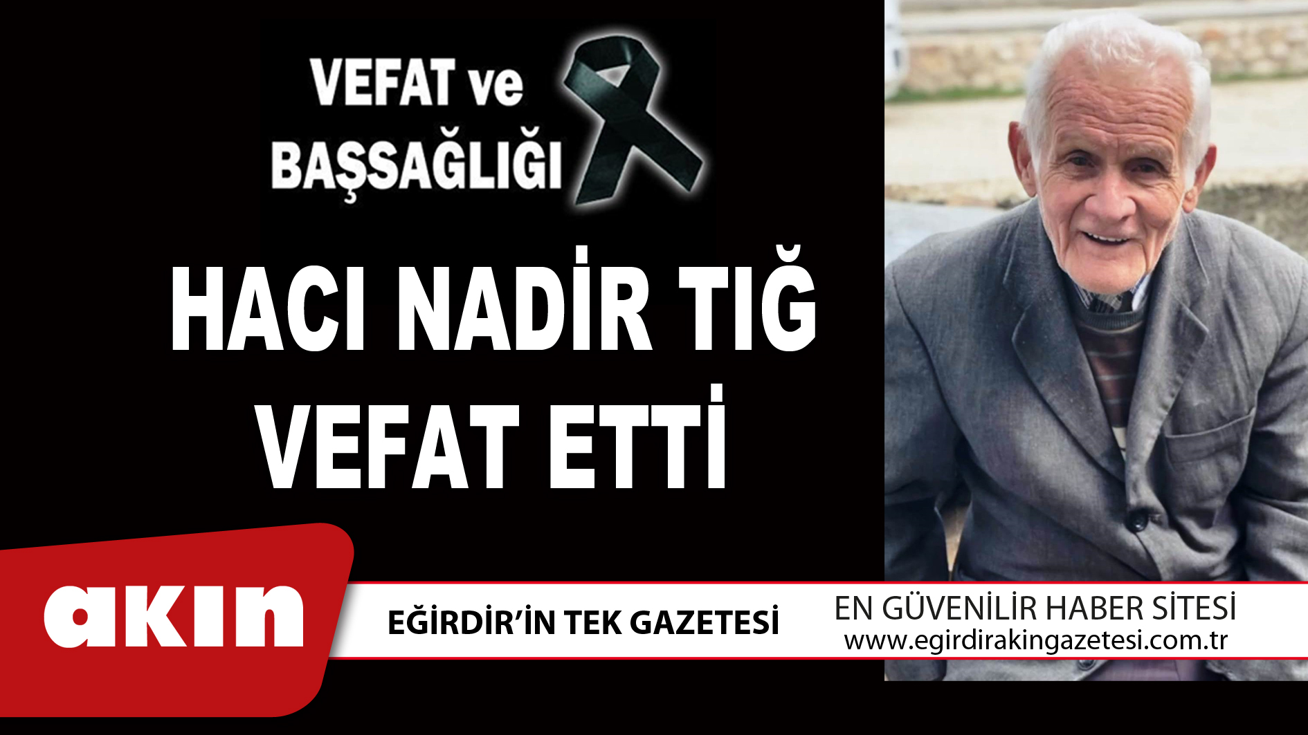 HACI NADİR TIĞ VEFAT ETTİ
