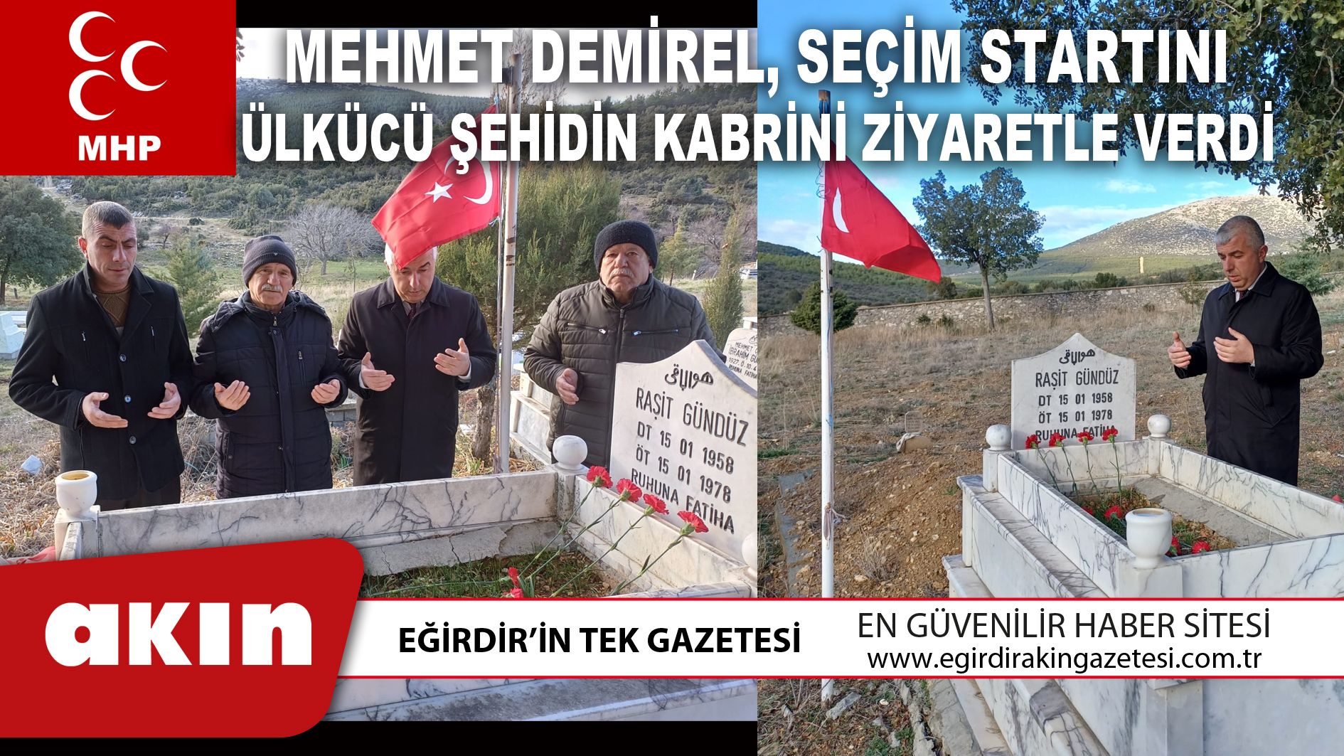 MEHMET DEMİREL, SEÇİM STARTINI ÜLKÜCÜ ŞEHİDİN KABRİNİ ZİYARETLE VERDİ