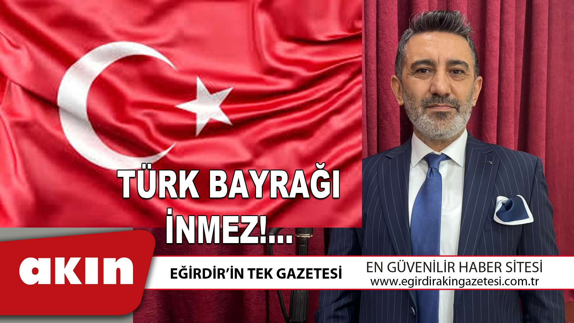 TÜRK BAYRAĞI İNMEZ!...
