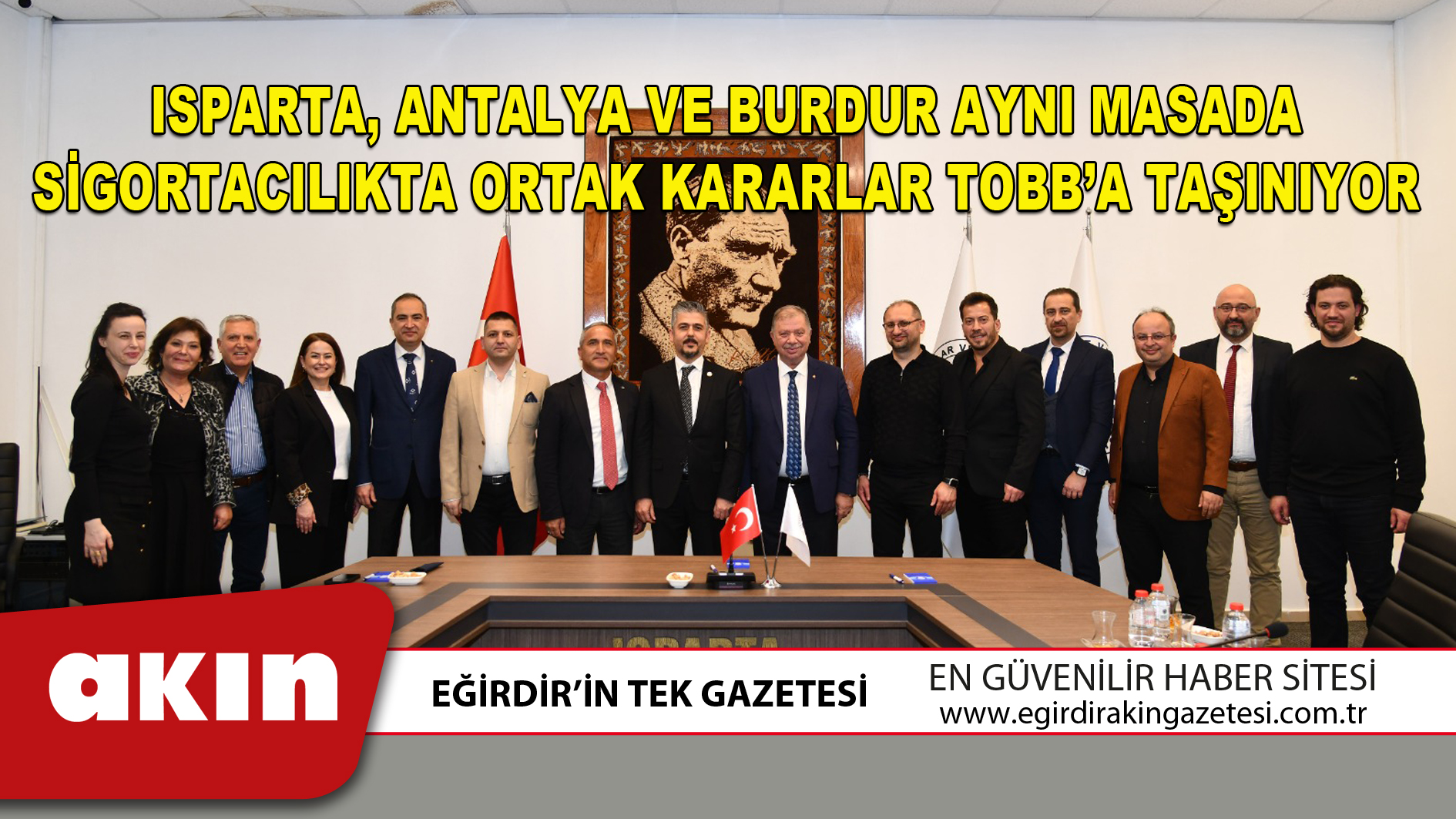 eğirdir haber,akın gazetesi,egirdir haberler,son dakika,ISPARTA ANTALYA VE BURDUR AYNI MASADA SİGORTACILIKTA ORTAK KARARLAR TOBB’A TAŞINIYOR