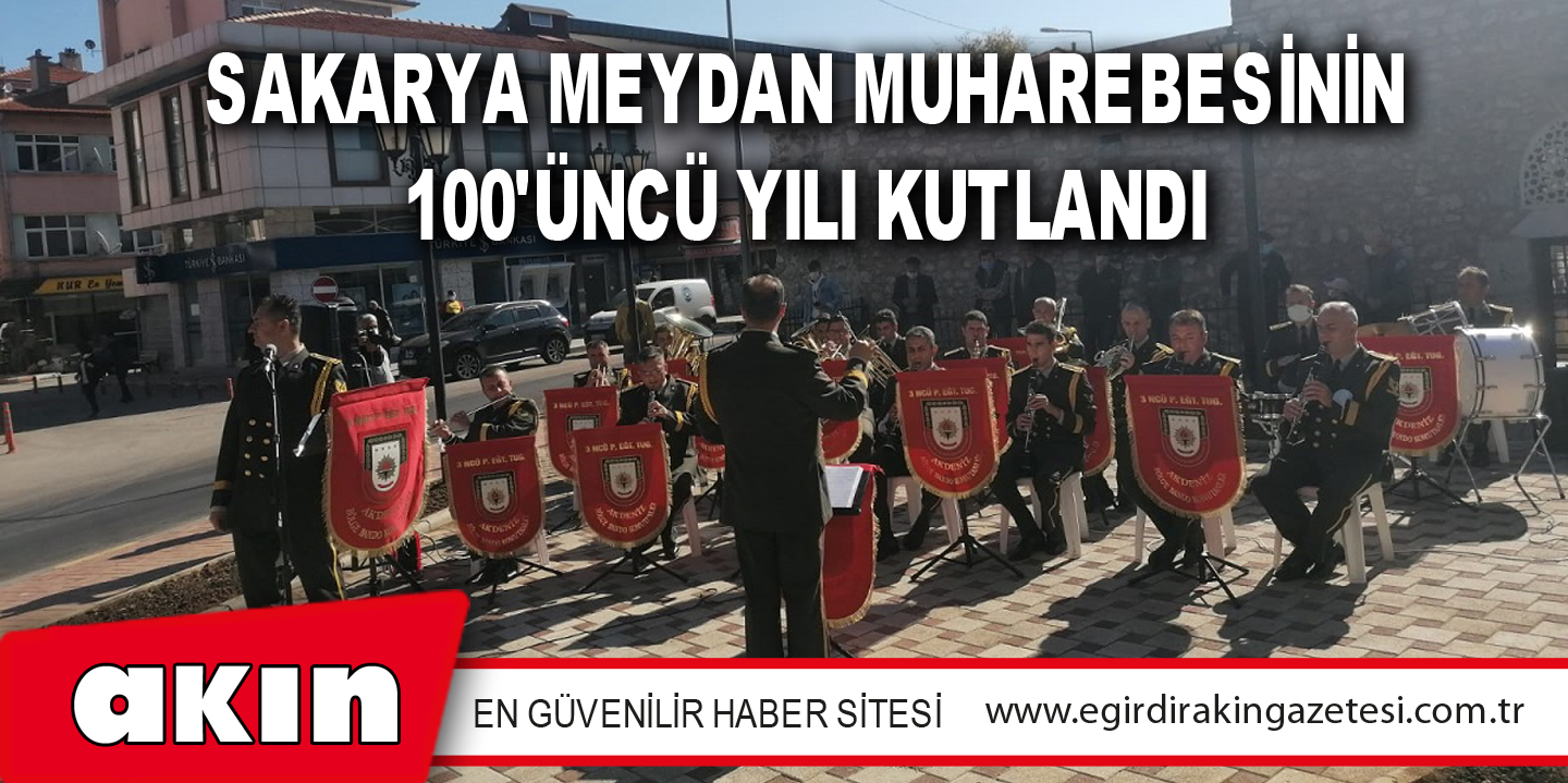 Sakarya Meydan Muharebesinin 100'üncü Yılı Kutlandı