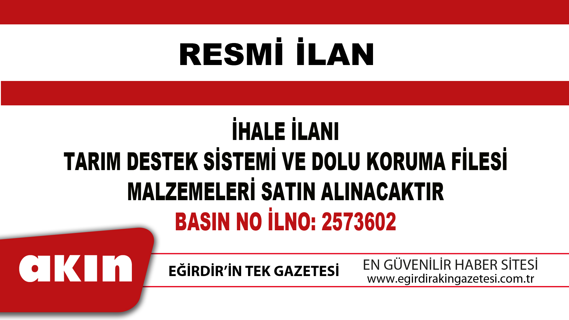 eğirdir haber,akın gazetesi,egirdir haberler,son dakika,İHALE İLANI TARIM DESTEK SİSTEMİ VE DOLU KORUMA FİLESİ MALZEMELERİ SATIN ALINACAKTIR