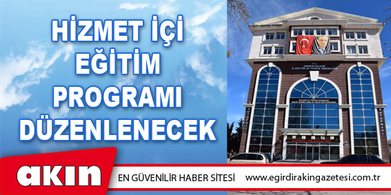 Hizmet İçi Eğitim Programı Düzenlenecek