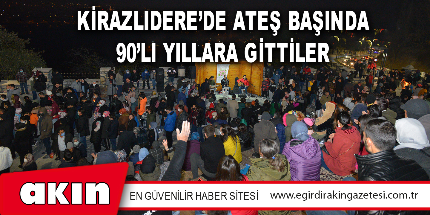 eğirdir haber,akın gazetesi,egirdir haberler,son dakika,Kirazlıdere’de Ateş Başında 90’lı Yıllara Gittiler