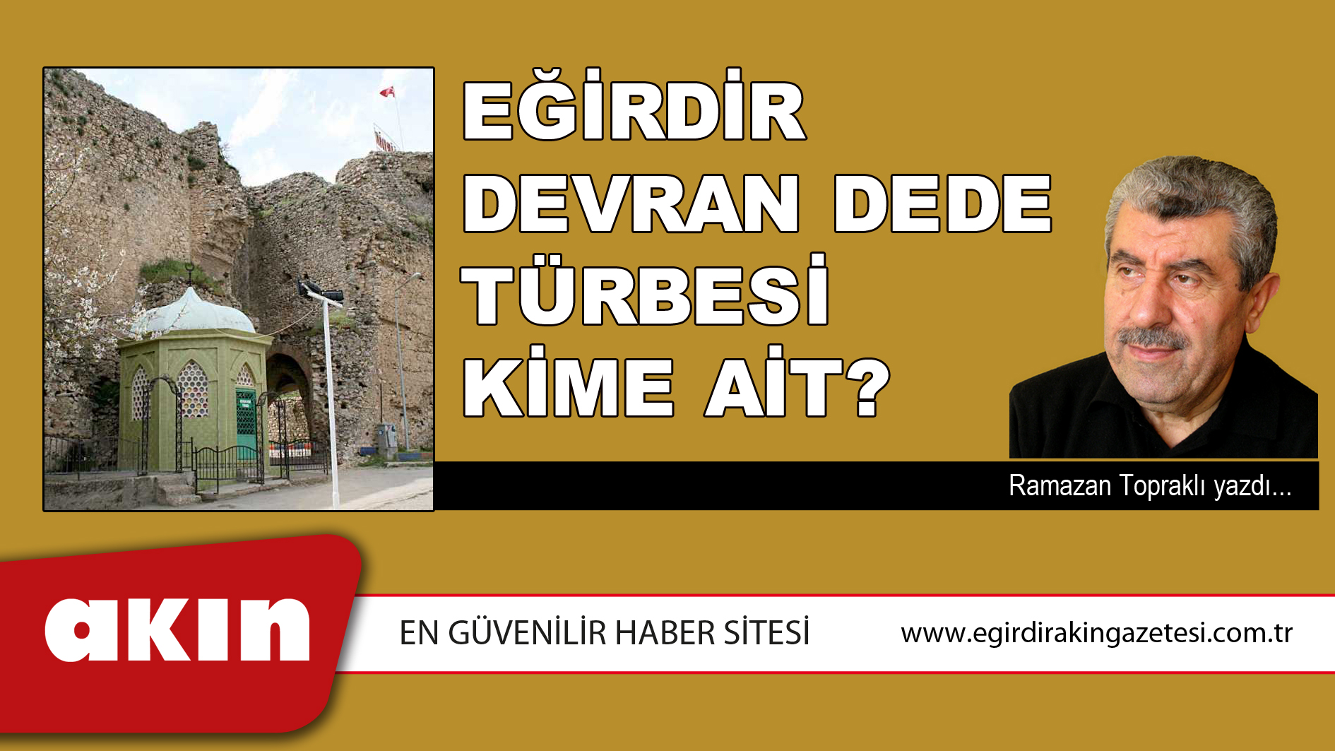 eğirdir haber,akın gazetesi,egirdir haberler,son dakika,Eğirdir Devran Dede Türbesi Kime Ait?